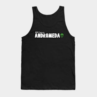Wish I were in Andromeda Tank Top